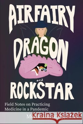 Airfairy, Dragon, Rockstar Melissa Bentley 9781604894219 Livingston Press at the University of West Al