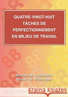 Eighty-Eight Assignments for Development in Place (French Canadian) Michael M Lombardo, Robert W Eichinger 9781604910780 Center for Creative Leadership