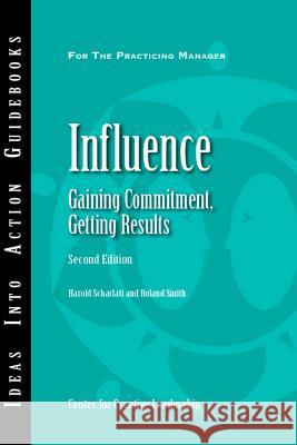 Influence: Gaining Commitment, Getting Results 2ED Scharlatt, Harold 9781604910919 Center for Creative Leadership
