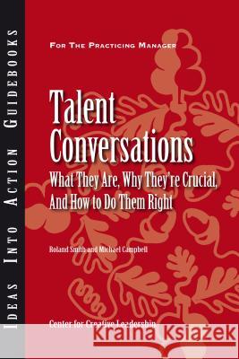 Talent Conversations: What They Are, Why They're Crucial, and How to Do Them Right Roland Smith Michael Campbell 9781604910933 Center for Creative Leadership
