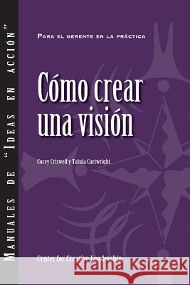 Creating a Vision (Spanish for Latin America) Corey Criswell Talula Cartwright  9781604915419 Center for Creative Leadership