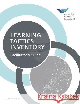 Learning Tactics Inventory: Facilitator's Guide Maxine Dalton 9781604915495