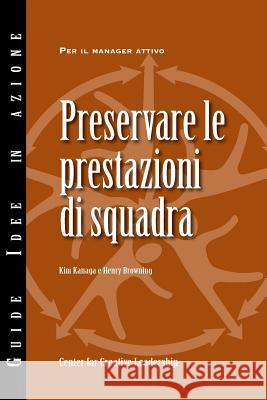 Maintaining Team Performance (Italian) Kim Kanaga Henry Browning 9781604915518 Center for Creative Leadership