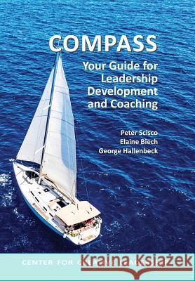 Compass: Your Guide for Leadership Development and Coaching Peter Scisco, Elaine Biech, George Hallenbeck 9781604916584