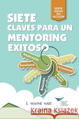 Seven Keys to Successful Mentoring (Spanish for Latin America) E Wayne Hart 9781604917673 Center for Creative Leadership