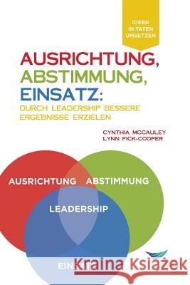 Direction, Alignment, Commitment: : Achieving Better Results Through Leadership (German) Cynthia McCauley, Lynn Fick-Cooper 9781604918427