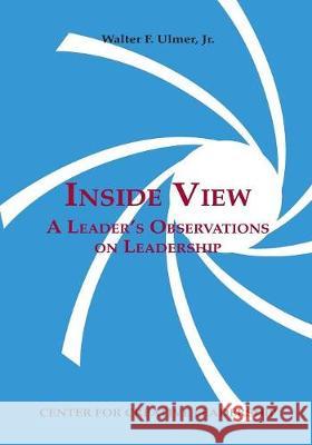 Inside View: A Leader's Observations on Leadership Jr. Walter F. Ulmer 9781604918557 Center for Creative Leadership