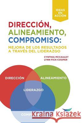 Direction, Alignment, Commitment: Achieving Better Results Through Leadership (Spanish for Spain) Cynthia McCauley Lynn Fick-Cooper 9781604918656 Center for Creative Leadership