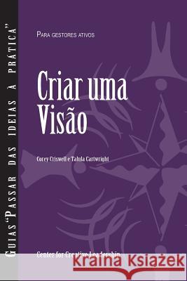 Creating a Vision (Portuguese for Europe) Corey Criswell Talula Cartwright 9781604919110 Center for Creative Leadership