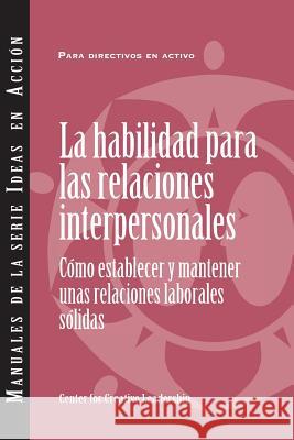 Interpersonal Savvy: Building and Maintaining Solid Working Relationships (International Spanish) Center for Creative Leadership 9781604919240 Center for Creative Leadership