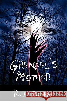 Grendel's Mother Ralph Bourne 9781604942545 Wheatmark