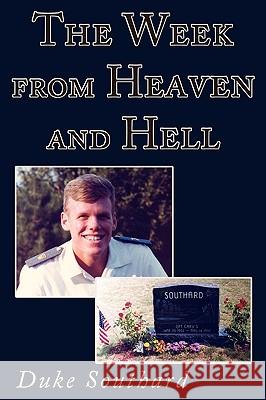 The Week from Heaven and Hell Duke Southard 9781604943825 Wheatmark