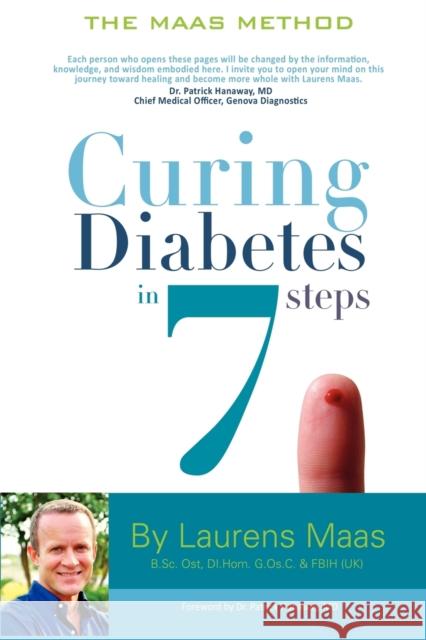 Curing Diabetes in 7 Steps: Take Control Of, and Reverse Your Type Two Diabetes Using Functional Medicine, Naturally Maas, Laurens 9781604943979