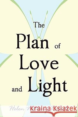 The Plan of Love and Light Helen Nethery Roberts 9781604944013