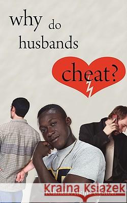 Why Do Husbands Cheat? Yolanda Atkins Cotton 9781604944600 Wheatmark