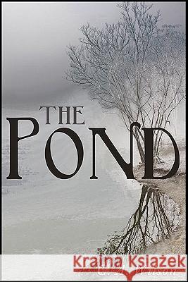 The Pond C. a. Wilson 9781604945751 Wheatmark