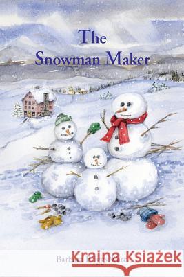 The Snowman Maker Barbara Brigg 9781604949018 Wheatmark