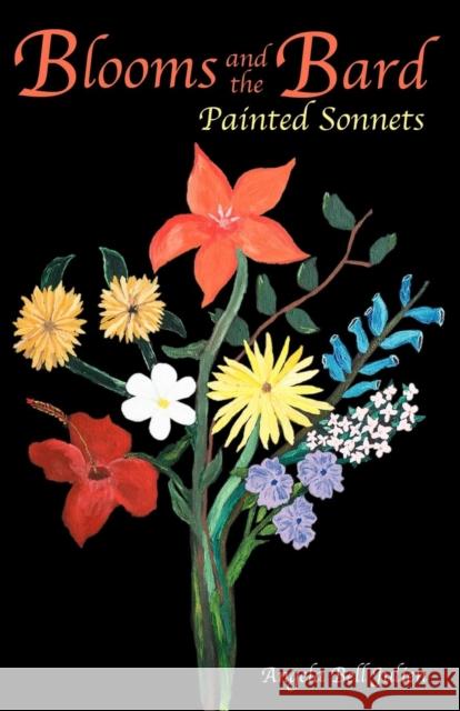 Blooms and the Bard: Painted Sonnets Angela Bell Julien 9781604949209