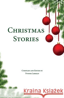 Christmas Stories Yvonne Lehman, Yvonne Lehman 9781604950717 Grace Publishing