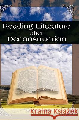 Reading Literature After Deconstruction Robert Lumsden 9781604975260