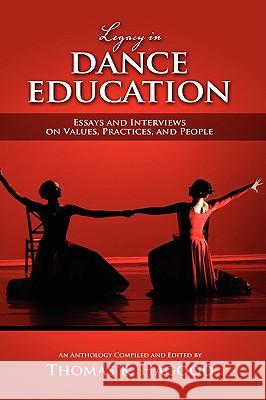 Legacy in Dance Education: Essays and Interviews on Values, Practices, and People Hagood, Thomas K. 9781604975635 Cambria Press