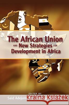 The African Union and New Strategies for Development in Africa Said Adejumobi Adebayo Olukoshi 9781604975741 Cambria Press