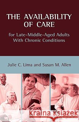 The Availability of Care for Late-Middle-Aged Adults With Chronic Conditions Lima, Julie C. 9781604975765 Cambria Press