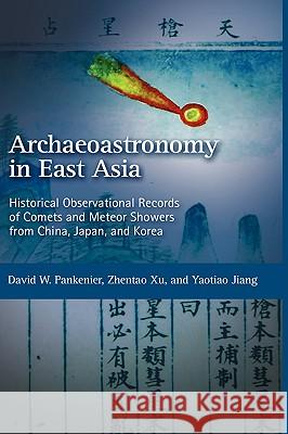 Historical Observational Records of Comets and Meteor Showers from China, Japan and Korea David W. Pankenier David Pankenier Zhentao Xu 9781604975871
