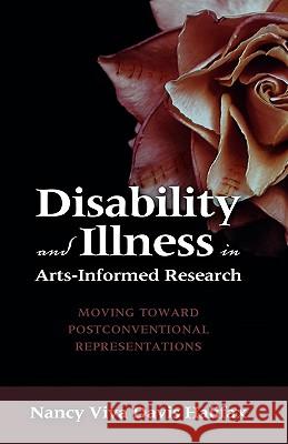 Disability and Illness in Arts-Informed Research: Moving Toward Postconventional Representations Halifax, Nancy Viva Davis 9781604976113 Cambria Press