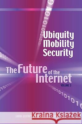 Ubiquity, Mobility, Security: The Future of the Internet, Volume 3 Anderson, Janna Quitney 9781604976151 Cambria Press