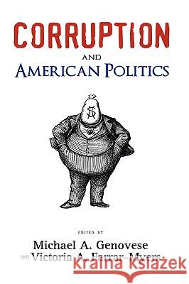Corruption and American Politics Michael A. Genovese Victoria A. Farrar-Myers 9781604976380 Cambria Press