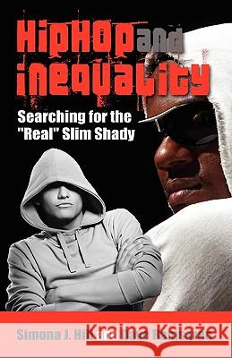 Hip Hop and Inequality: Searching for the Real Slim Shady Hill, Simona J. 9781604976519 Cambria Press