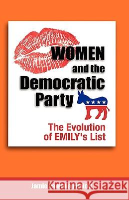 Women and the Democratic Party: The Evolution of Emily's List Pimlott, Jamie Pamelia 9781604976557 Cambria Press