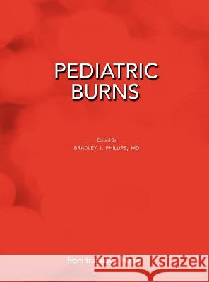Pediatric Burns Bradley J. Phillips 9781604976960 Cambria Press