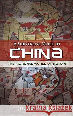 A Subversive Voice in China: The Fictional World of Mo Yan Chan, Shelley W. 9781604977196 Cambria Press