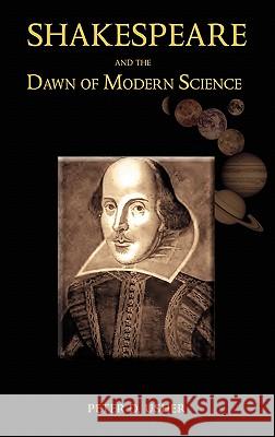 Shakespeare and the Dawn of Modern Science Peter D. Usher 9781604977332