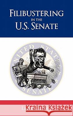 Filibustering in the U.S. Senate Lauren Cohen Bell 9781604977349 Cambria Press