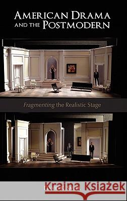 American Drama and the Postmodern: Fragmenting the Realistic Stage Sauer, David K. 9781604977578 Cambria Press