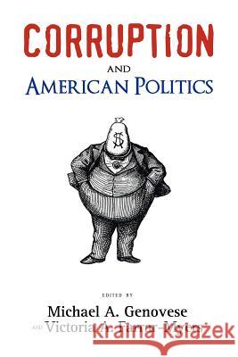 Corruption and American Politics Michael A. Genovese Victoria A. Farrar-Myers 9781604977738 Cambria Press