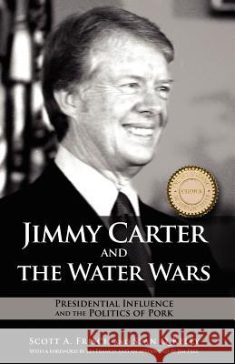 Jimmy Carter and the Water Wars: Presidential Influence and the Politics of Pork Frisch, Scott a. 9781604977783 Cambria Press