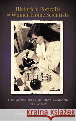 Historical Portraits of Women Home Scientists: The University of New Zealand, 1911-1947 Fitzgerald, Tanya 9781604977790 Cambria Press