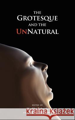 The Grotesque and the Unnatural Markku Salmela Jarkko Toikkanen  9781604977929