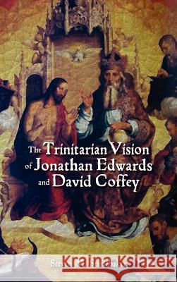 The Trinitarian Vision of Jonathan Edwards and David Coffey Steven M. Studebaker   9781604977936 Cambria Press