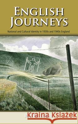 English Journeys: National and Cultural Identity in 1930s and 1940s England Lowe, Peter 9781604978131 Cambria Press