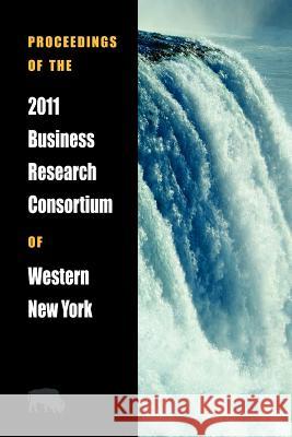 Proceedings of the 2011 Business Research Consortium of Western New York Brc Wester 9781604978414
