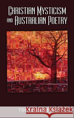 Christian Mysticism and Australian Poetry Toby Davidson 9781604978445 Cambria Press