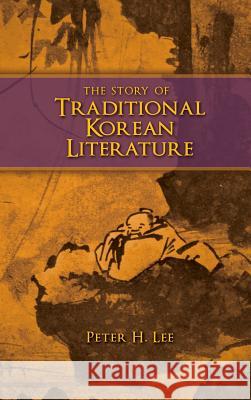 The Story of Traditional Korean Literature Peter H. Lee 9781604978537 Cambria Press
