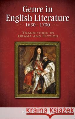 Genre in English Literature, 1650-1700: Transitions in Drama and Fiction Pilar Cuder-Dominguez 9781604978827 Cambria Press