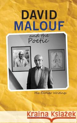David Malouf and the Poetic: His Earlier Writings Yvonne Smith 9781604979367