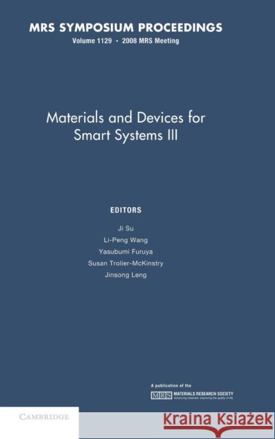 Materials and Devices for Smart Systems III: Volume 1129 J. Su L. -P Wang Y. Funruya 9781605111018 Cambridge University Press